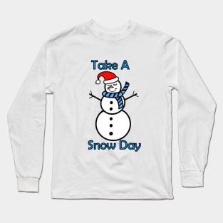 White Christmas Take A Snow Day Snowman Long Sleeve T-Shirt